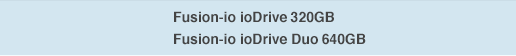 Fushion-io ioDrive 320GB, Fusion-io ioDrive Duo 640GB