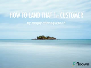 How to Land that First Customer